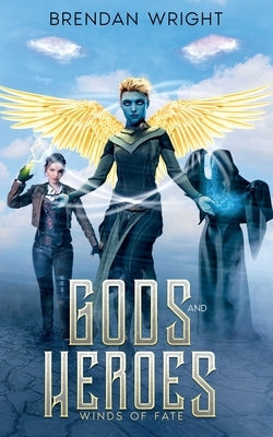 Gods and Heroes: Winds of Fate by Wright, Brendan