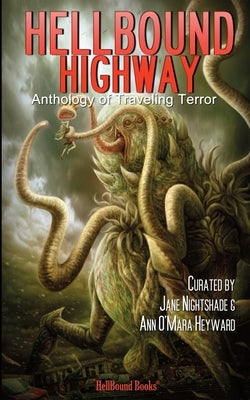 HellBound Highway: Anthology of Traveling Terror by Nightshade, Jane