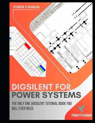 DigSilent PowerFactory for Power Systems: The "abc" of DigSilent Software by To Human, Power