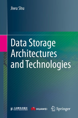 Data Storage Architectures and Technologies by Shu, Jiwu