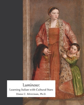 Luminoso: Learning Italian with Cultural Stars by Silverman, Diana C.