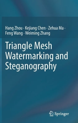 Triangle Mesh Watermarking and Steganography by Zhou, Hang