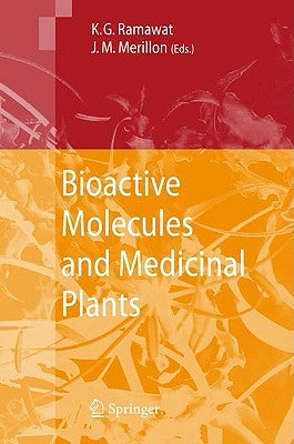 Bioactive Molecules and Medicinal Plants by Ramawat, Kishan Gopal