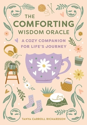 The Comforting Wisdom Oracle: A Cozy Companion for Life's Journey by Richardson, Tanya Carroll
