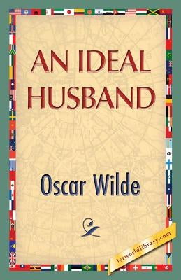 An Ideal Husband by Wilde, Oscar