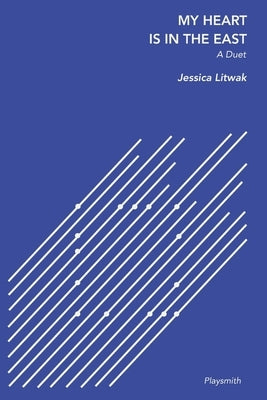 My Heart is in the East by Litwak, Jessica