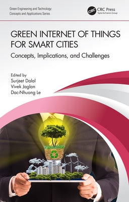 Green Internet of Things for Smart Cities: Concepts, Implications, and Challenges by Dalal, Surjeet