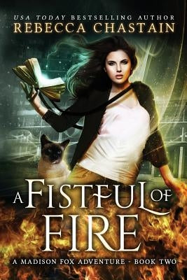 A Fistful of Fire by Chastain, Rebecca
