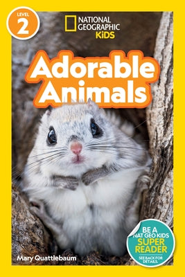 National Geographic Readers: Adorable Animals (Level 2) by Quattlebaum, Mary