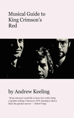 Musical Guide to Red by King Crimson by Keeling, Andrew