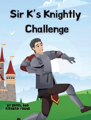 Sir K's Knightly Challenge by Young, Carol
