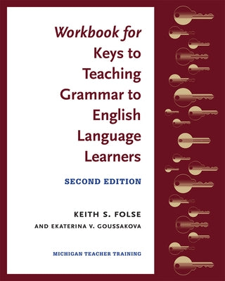 Workbook for Keys to Teaching Grammar to English Language Learners, Second Ed. by Folse, Keith S.