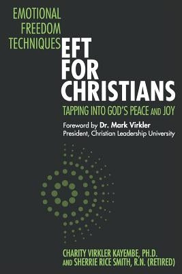 Emotional Freedom Techniques-EFT for Christians: Tapping Into God's Peace and Joy by Rice Smith, Sherrie