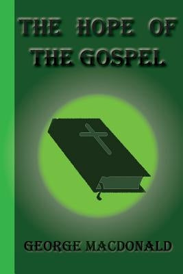 The Hope of the Gospel by MacDonald, George