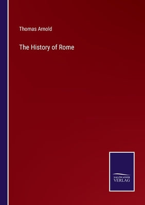 The History of Rome by Arnold, Thomas