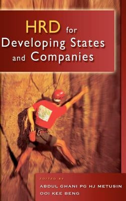 Hrd for Developing States & Companies by Abdul Ghani, Pg Hj Metusin
