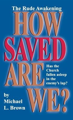 How Saved Are We? by Brown, Michael L.