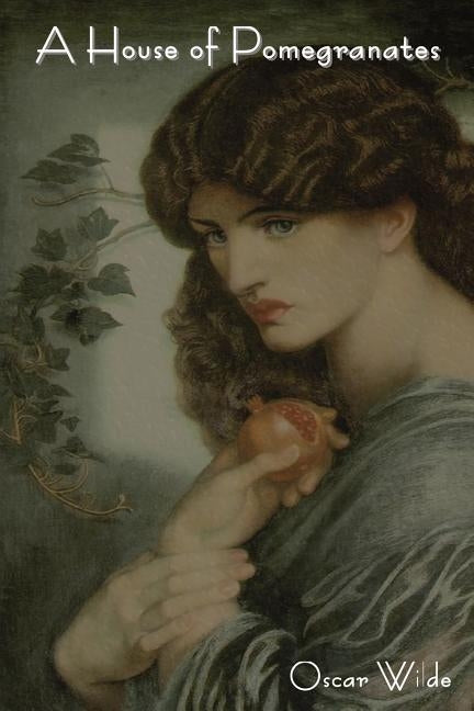 A House of Pomegranates by Wilde, Oscar