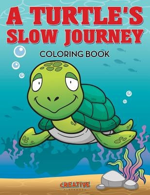 A Turtle's Slow Journey Coloring Book by Creative Playbooks