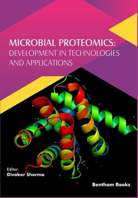 Microbial Proteomics: Development in Technologies and Applications by Sharma, Divakar