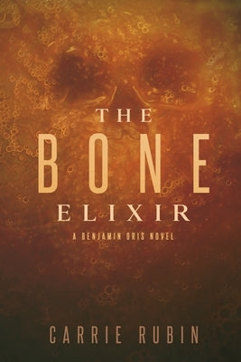 The Bone Elixir by Rubin, Carrie