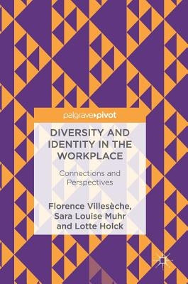 Diversity and Identity in the Workplace: Connections and Perspectives by Villesèche, Florence