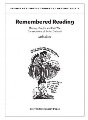 Remembered Reading: Memory, Comics and Post-War Constructions of British Girlhood by Gibson, Mel