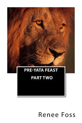 Pre-Yata Feast: Part Two by Foss, Richard Leon