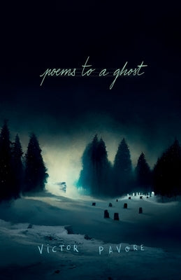 Poems to a Ghost by Pavore, Victor