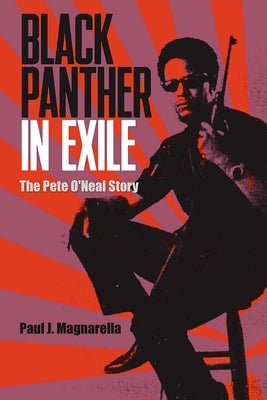 Black Panther in Exile: The Pete O'Neal Story by Magnarella, Paul J.