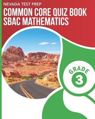 NEVADA TEST PREP Common Core Quiz Book SBAC Mathematics Grade 3: Preparation for the Smarter Balanced Math Assessments by Hawas, D.