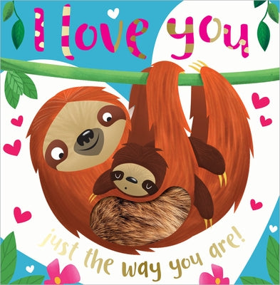 I Love You Just the Way You Are! by Greening, Rosie