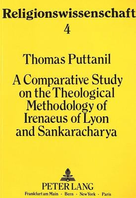 A Comparative Study of the Theological Methodology of Irenaeus of Lyon and Sankaracharya by Bürkle, Horst