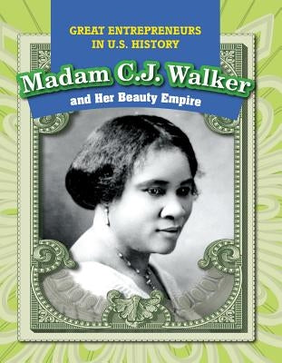 Madam C.J. Walker and Her Beauty Empire by McAneney, Caitie