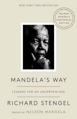 Mandela's Way: Lessons for an Uncertain Age by Stengel, Richard