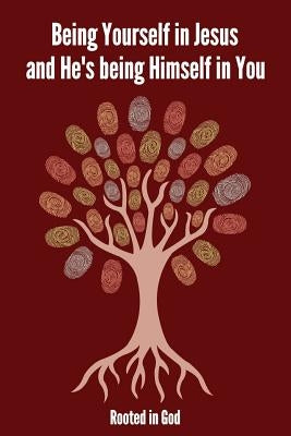 Being Yourself in Jesus and He's being Himself in You by Shewry, Colin