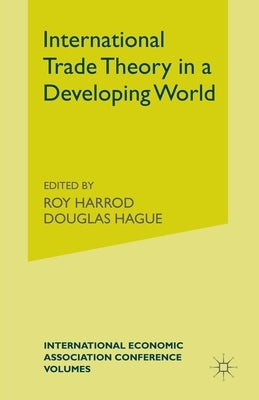 International Trade Theory in a Developing World by Harrod, Roy