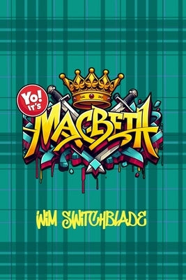 Yo! It's Macbeth: Bringing Shakespeare To The Block! An Urban Rap Verse Interpretation. It's A Modern English Version Retelling The Clas by Shakespeare, William