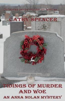 Tidings of Murder and Woe: An Anna Nolan Mystery by Spencer, Cathy