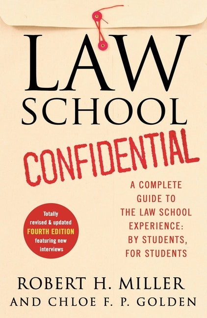 Law School Confidential: A Complete Guide to the Law School Experience: By Students, for Students (4th Edition) by Miller, Robert H.