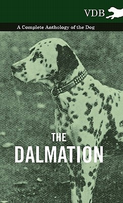 The Dalmatian - A Complete Anthology of the Dog - by Various
