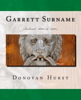 Garrett Surname: Ireland: 1600s to 1900s by Hurst, Donovan