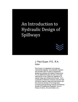 An Introduction to Hydraulic Design of Spillways by Guyer, J. Paul
