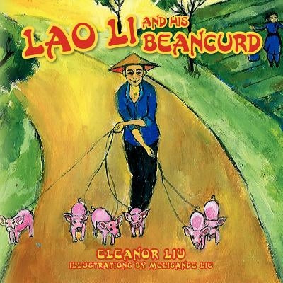 Lao Li and His Beancurd by Liu, Eleanor