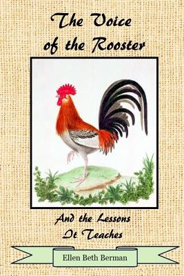 The Voice of the Rooster: And the Lessons It Teaches by Berman, Ellen Beth