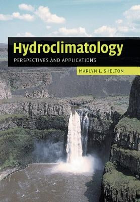 Hydroclimatology: Perspectives and Applications by Shelton, Marlyn L.