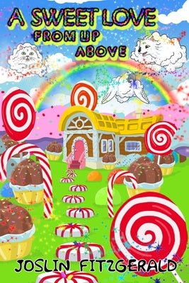 A Sweet Love From Up Above by Fitzgerald, Joslin