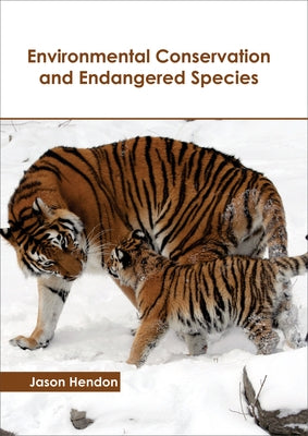 Environmental Conservation and Endangered Species by Hendon, Jason