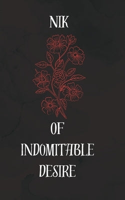 Of Indomitable Desire by Kirimizi, Nik