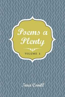 Poems a Plenty: Volume 1 by Covill, Tura